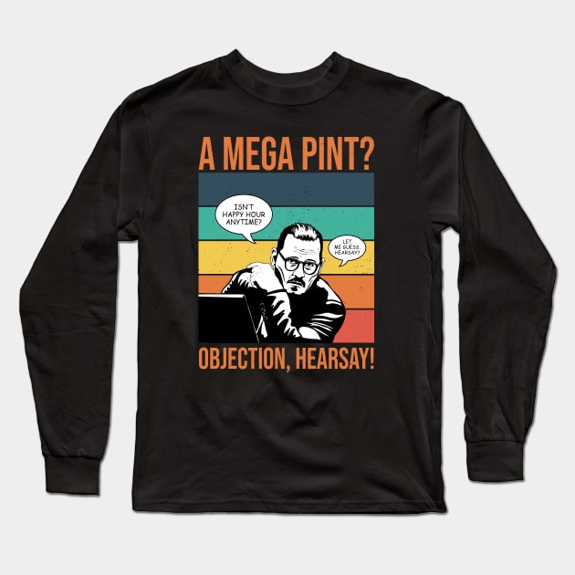 Objection, hearsay! Mega Pint?! Long Sleeve T-Shirt by ActiveNerd